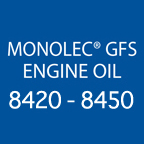 Monolec® GFS Engine Oil 8420-8450 Monolec® GFS Engine Oil 8420-8450